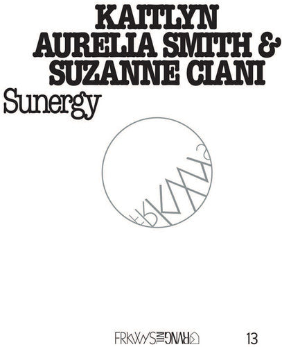 Kaitlyn Aurelia Smith: FRKWYS Vol. 13: Sunergy  \ CD