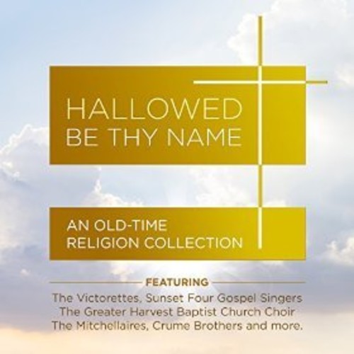 Various Artists: Hallowed Be Thy Name - An Old-Time Religion Collection  \ CD