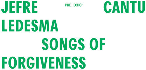 Jefre Cantu-Ledesma: Songs Of Forgiveness \ LP