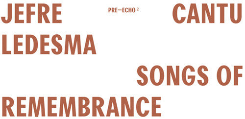 Jefre Cantu-Ledesma: Songs Of Remembrance \ LP