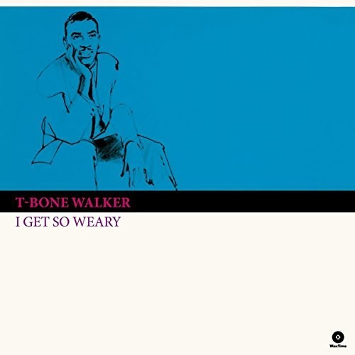 T-Bone Walker: I Get So Weary \ LP