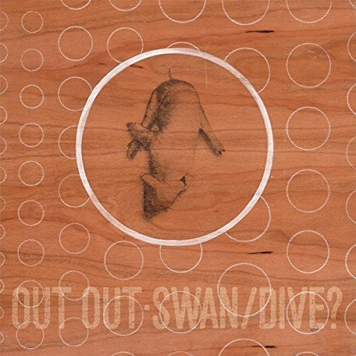 Out Out- Swan/dive - VINYL