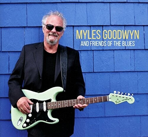Myles Goodwyn: Myles Goodwyn and Friends of the Blues  \ CD