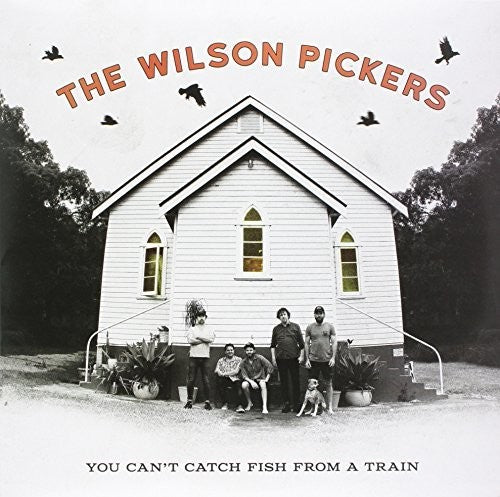 Wilson Pickers: You Can't Catch Fish From A Train \ LP