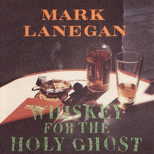 Mark Lanegan- Whiskey For The Holy Ghost - VINYL