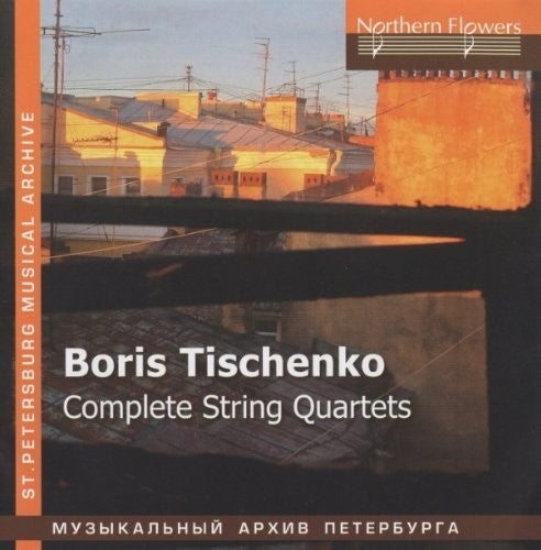 Ioff / S.I. Taneyev Quartet: Boris Tishchenko - Complete String Quar  \ CD
