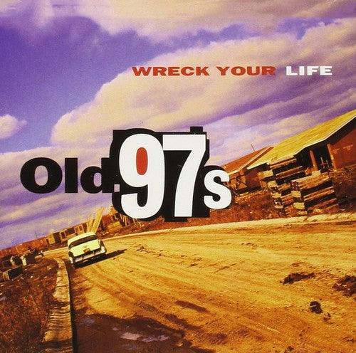 Old 97's- Wreck Your Life - VINYL