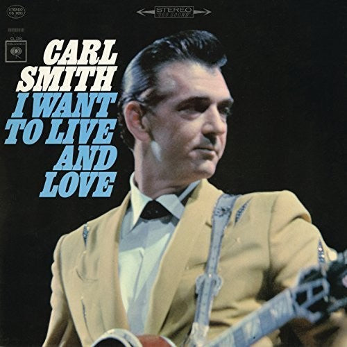 Carl Smith: I Want to Live and Love  \ CD
