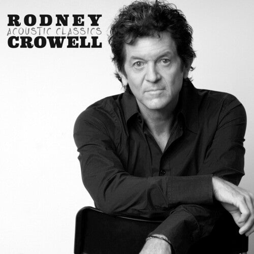 Rodney Crowell: Acoustic Classics \ LP