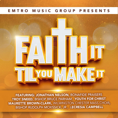 Various Artists: Emtro Music Group Presents Faith It Til You Make  \ CD
