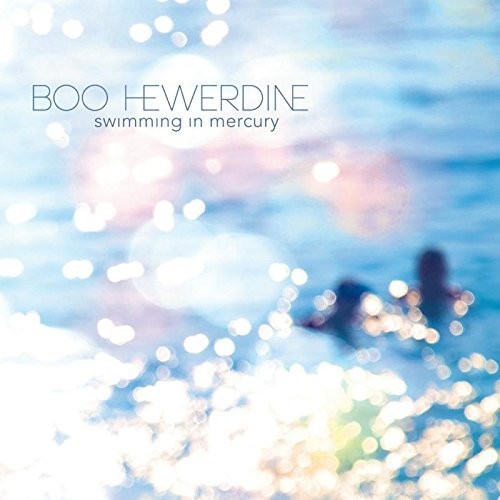 Boo Hewerdine: Swimming In Mercury  \ CD