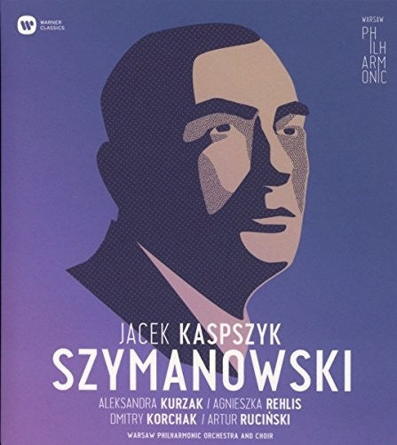 Szymanowski / Warsaw Philharmonic Choir & Orch: Warsaw Philharmonic: Karol Szymanowski  \ CD