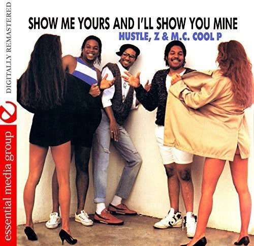 D.J. E. Hustle / Z-Finest / M.C. Cool P: Show Me Yours And I'll Show You Mine  \ CD