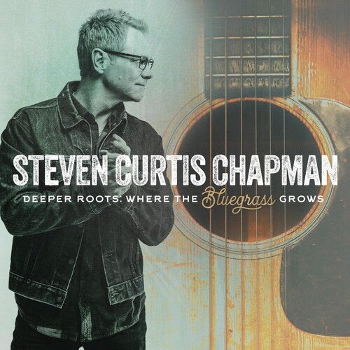 Steven Curtis Chapman: Deeper Roots: Where The Bluegrass Grows  \ CD