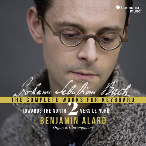 Benjamin Alard: Bach: Towards The North - Complete Works for Keyboard 2  \ CD