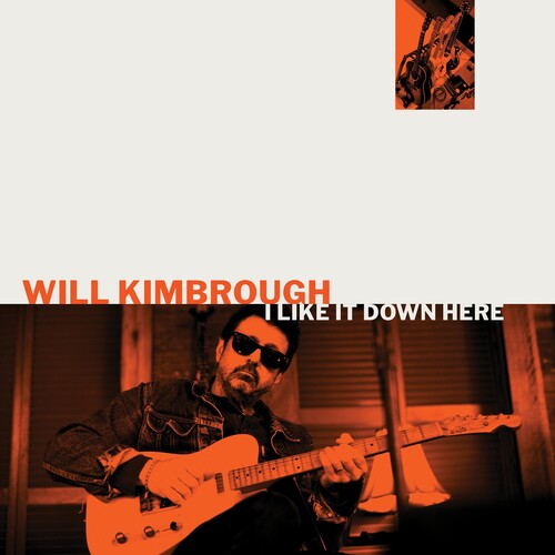 Will Kimbrough: I Like It Down Here \ LP