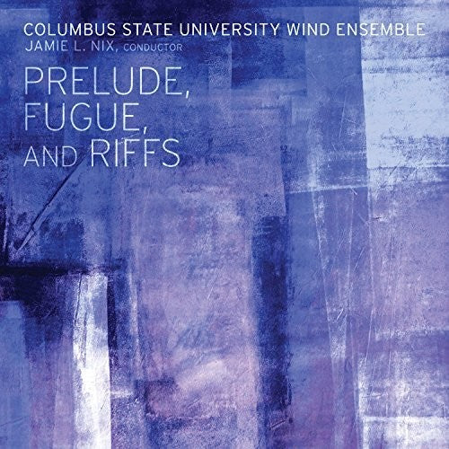Columbus State University Wind Ensemble: Perlude Fugue & Riffs  \ CD