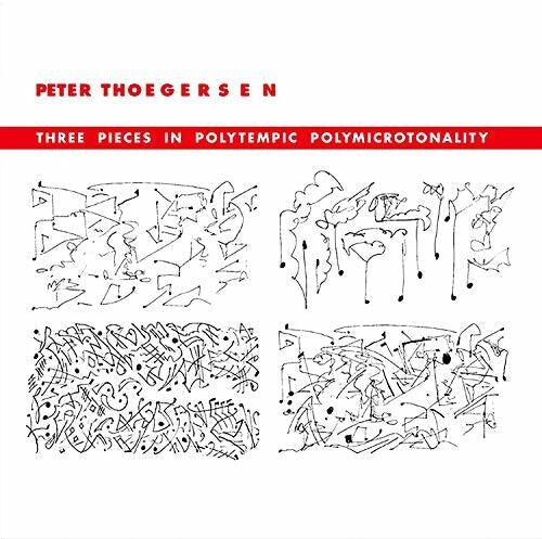 Thoegersen: Three Pieces in Polytempic Polymicrotonality  \ CD