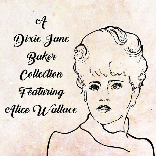Dixie J. Baker: A Dixie Jane Baker Collection Featuring Alice Wallace \ LP