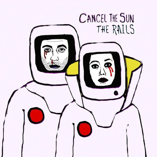 The Rails: Cancel The Sun \ LP