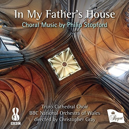 Gray, Christopher / Truro Cathedral Choir / BBC Nat: In My Father's House: Choral Music By Stopford  \ CD