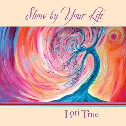 Lori True: Show By Your Life  \ CD
