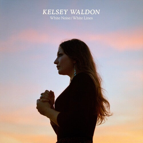 Kelsey Waldon: White Noise / White Lines \ LP