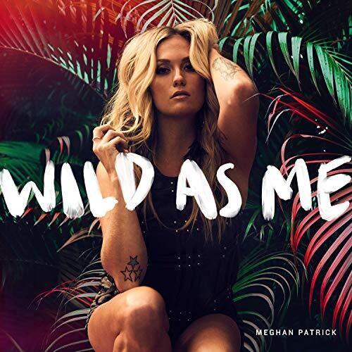 Meghan Patrick: Wild As Me  \ CD