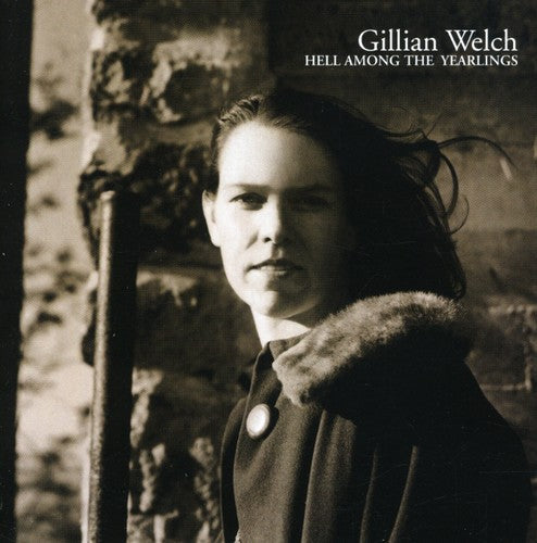 Gillian Welch: Hell Among the Yearlings  \ CD
