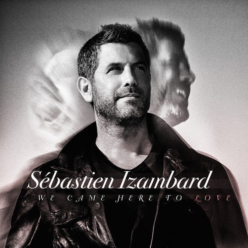 Sebastien Izambard: We Came Here To Love  \ CD