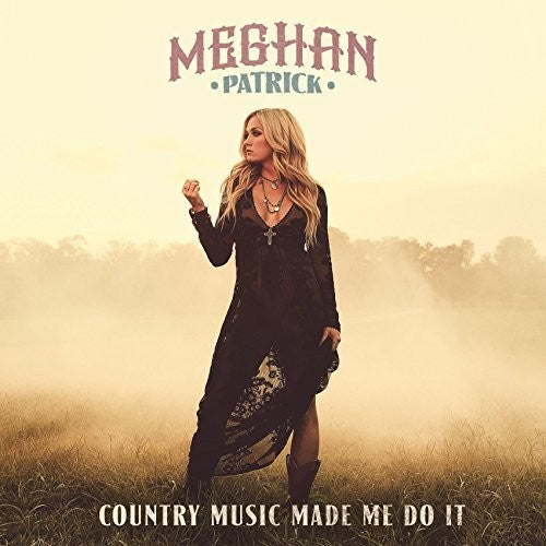 Meghan Patrick: Country Music Made Me Do It  \ CD