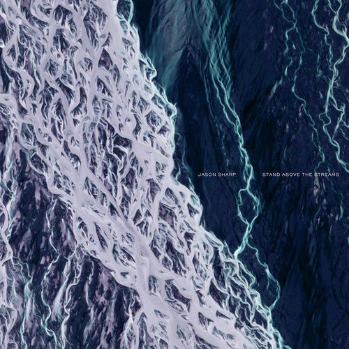 Jason Sharp: Stand Above The Streams \ LP