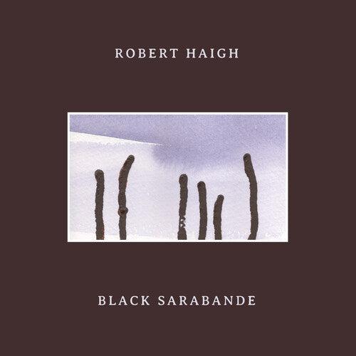 Robert Haigh- Black Sarabande - VINYL