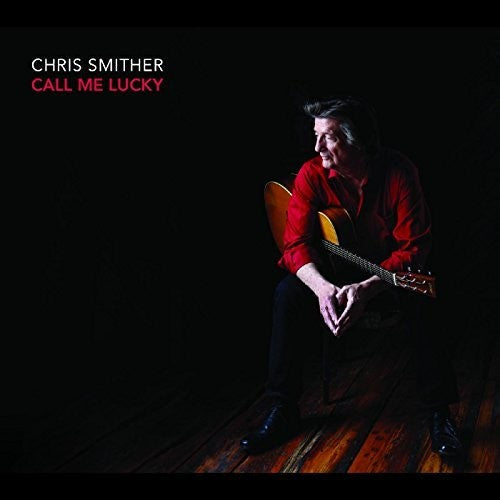Chris Smither: Call Me Lucky  \ CD