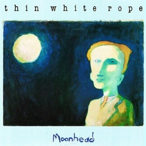 Thin White Rope- Moonhead - VINYL