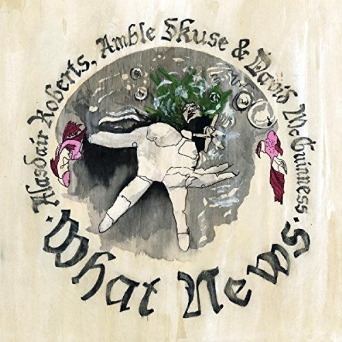 Alasdair Roberts: What News \ LP