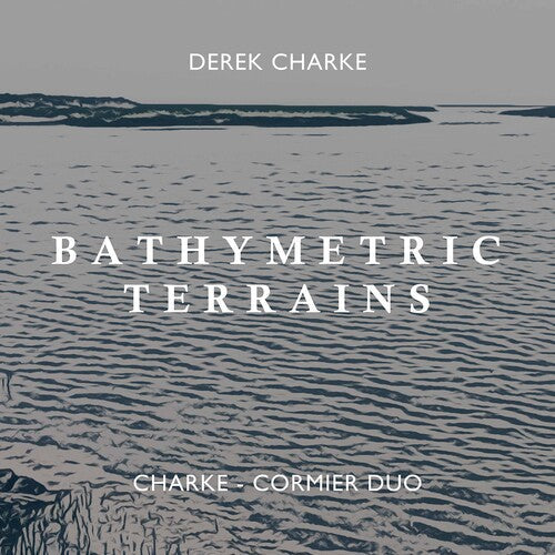 Charke-Cormier Duo: Bathymetric Terrains  \ CD