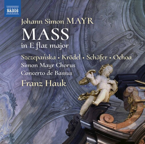 Hauk  Concerto De Bassus  Simon Mayr Choir  Szczepanska  Krodel  Schafer  Ochoa: Mass in E Flat Major  \ CD