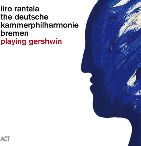 Rantala, Iiro / Deutsche Kammerphilharmonie Bremen: Playing Gershwin  \ CD