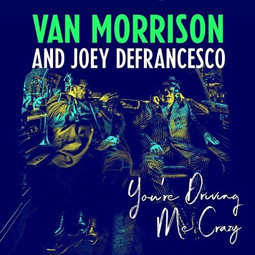 Van Morrison & Joey DeFrancesco: You're Driving Me Crazy - CD
