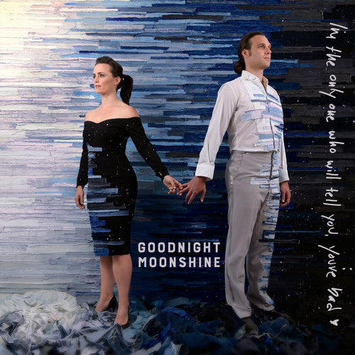 Goodnight Moonshine: I'M The Only One Who Will Tell You You'Re Bad \ LP
