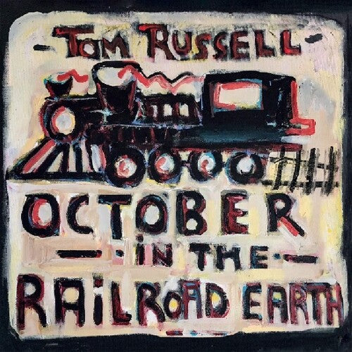 Tom Russell: October In The Railroad Earth \ LP