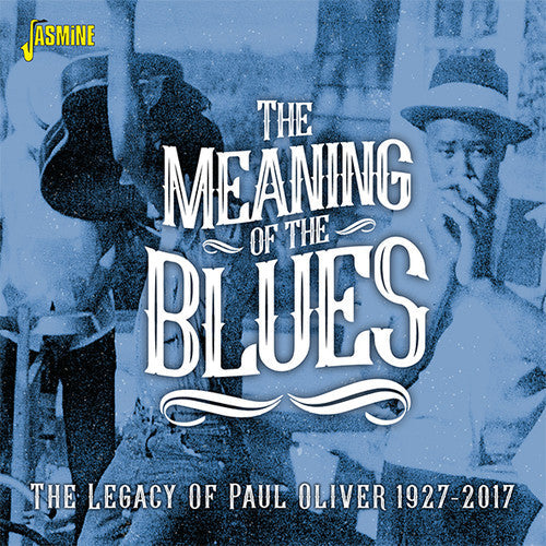 Meaning of the Blues: The Legacy of Paul Oliver: Meaning Of The Blues: The Legacy Of Paul Oliver 1927-2017 / Various  \ CD