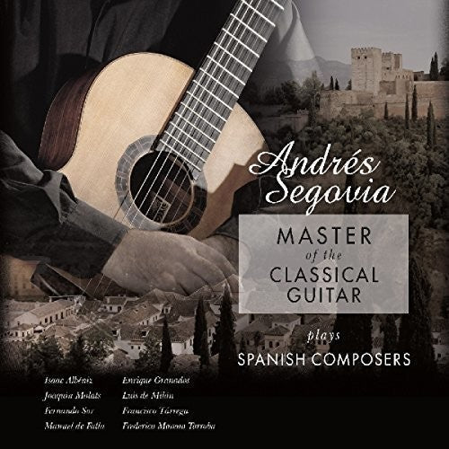 Andres Segovia: Master Of The Classical Guitar Plays Spanish Composers \ LP