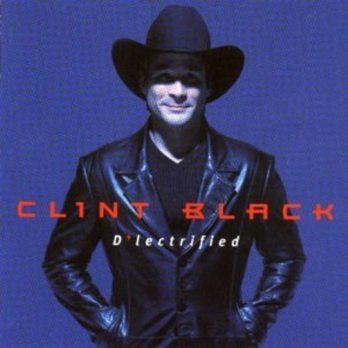 Clint Black: D'Lectrified  \ CD