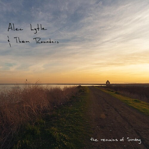 Lytle, Alec & Them Rounders: Remains Of Sunday  \ CD
