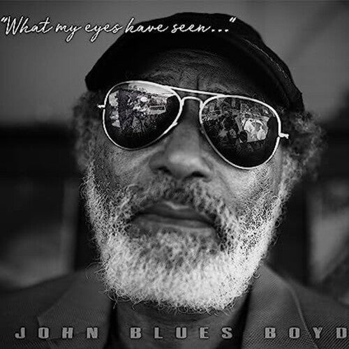 John Blues Boyd: What My Eyes Have Seen  \ CD