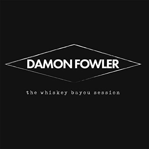 Damon Fowler: Whiskey Bayou Session  \ CD