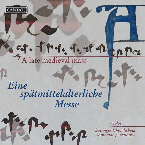 Schola Cantando Praedicare  Ensemble Aeolos: Late Medieval Mass  \ CD