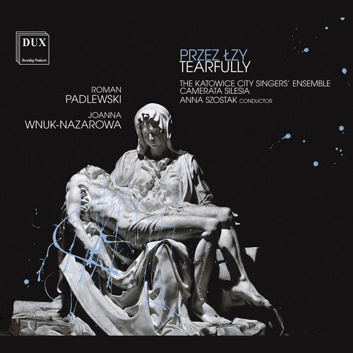 The Katowice City Singers' Ensemble Camerata Silesia  The Polish National Radio Symphony Orchestra: Tearfully  \ CD